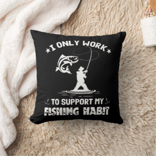 Fishing Habit Outdoor Sport Fishing Lover Funny Cushion
