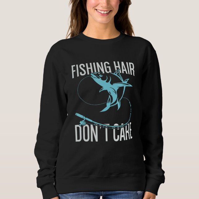 Fishing Hair Don't Care Fishing Sweatshirt (Front)