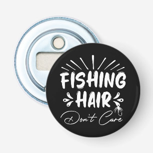 Fishing Hair Don't Care Outdoors Fisherman Cool Bottle Opener