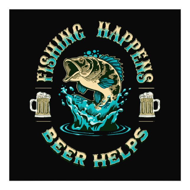 Fishing Happens. Beer Helps! Photo Print (Front)