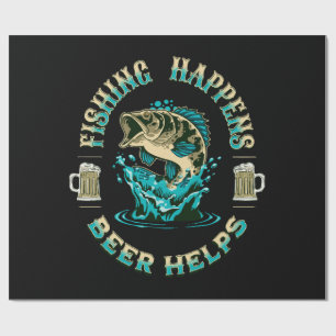 Fishing Happens. Beer Helps! Wrapping Paper