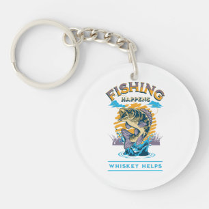 Fishing Happens. Whiskey Helps! Key Ring