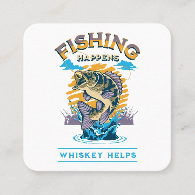 Fishing Happens. Whiskey Helps! Square Business Card (Front)