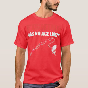 Fishing Has no Age Fishing Captain T-Shirt
