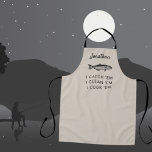 Fishing Humor Personalized Fisherman Gift Apron<br><div class="desc">Fishing Humor Personalized Unique Fisherman Gift Apron... On a taupe beige background, the humorous saying reads: "I catch 'em, I clean 'em, I cook 'em" below a vintage fish graphic. The identification of the fisherman is revealed in script typography. A fun unique gift for your male friends and family members......</div>