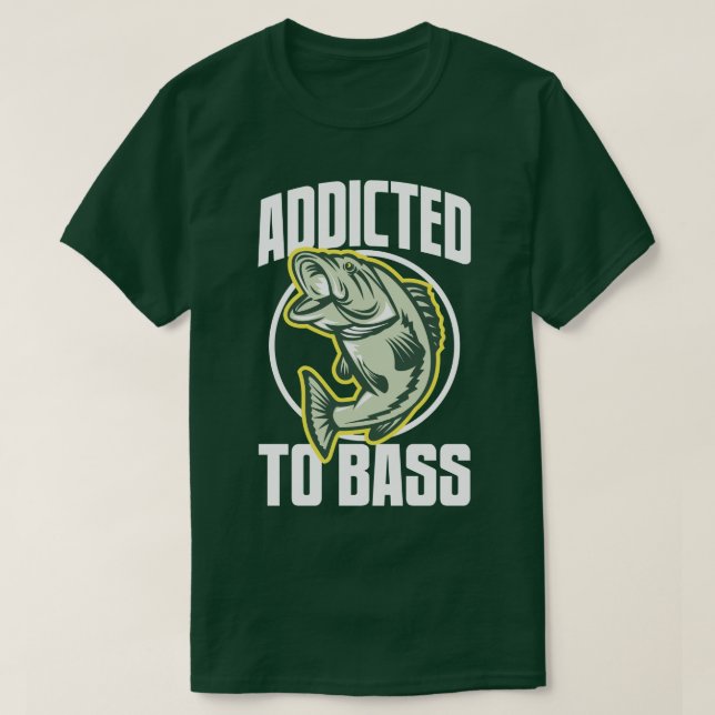 Fishing Humour Addicted To Bass Funny Angling Tee (Design Front)