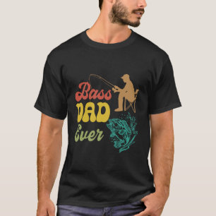 Fishing Humour Bass Dad Ever T-Shirt