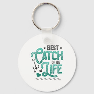 Fishing Husnd Best Catch Of His Life Women Matchin Key Ring