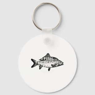 Fishing - I Fish Therefore I Am Key Ring