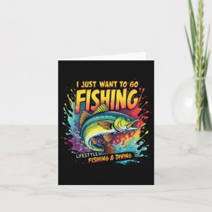 Fishing I Just Want To Go Fishing Lifestyle Fishin Card