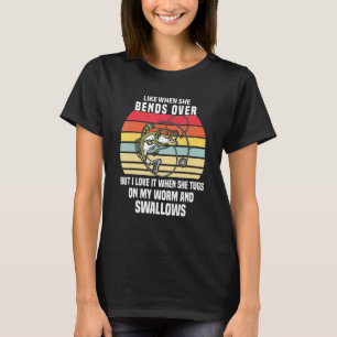 Fishing I Like When She Bends Over But Retro Fishi T-Shirt