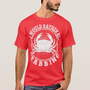 Fishing I Would Rather Be bing For Fisherman T-Shirt