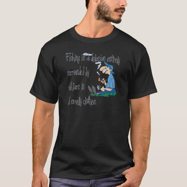 Fishing is a Delusion T-Shirt (Front)
