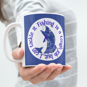 Fishing is a tough job but I can tackle it Mug