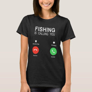 Fishing Is Calling You Men And Women T-Shirt