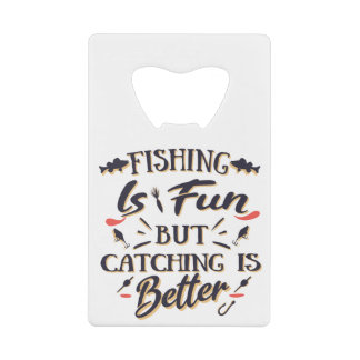 Fishing is fun catching is better - Hobby  Quote