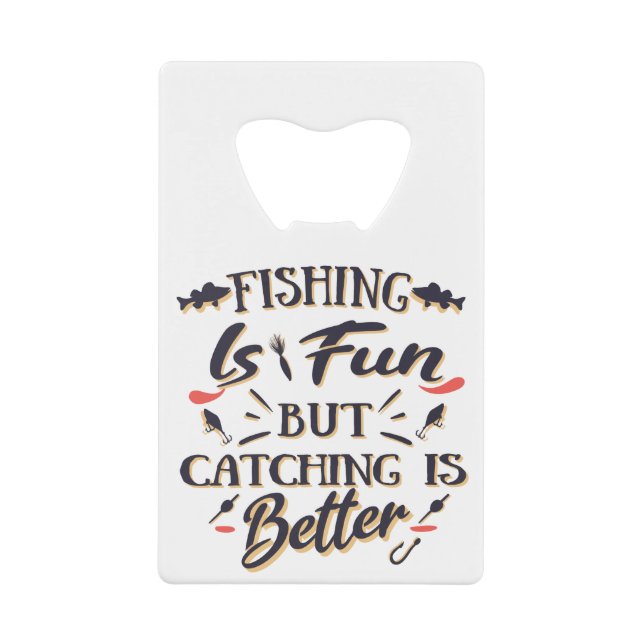 Fishing is fun catching is better - Hobby  Quote (Front)