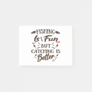 Fishing is fun catching is better - Hobby Quote Post-it Notes