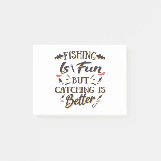 Fishing is fun catching is better - Hobby  Quote Post-it Notes (Front)