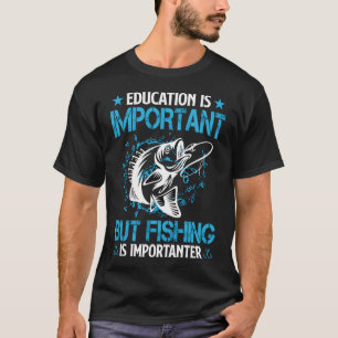 Fishing is Importanter T-Shirt