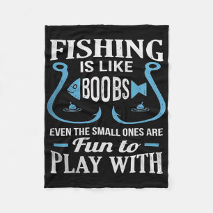 Fishing Is Like Breast Even The Small Ones Are Fun Fleece Blanket