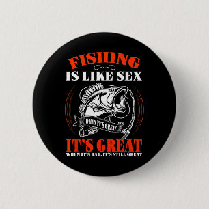 Fishing Is Like When It's Great It's Always Great 6 Cm Round Badge