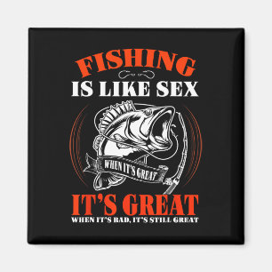 Fishing Is Like When It's Great It's Always Great Magnet