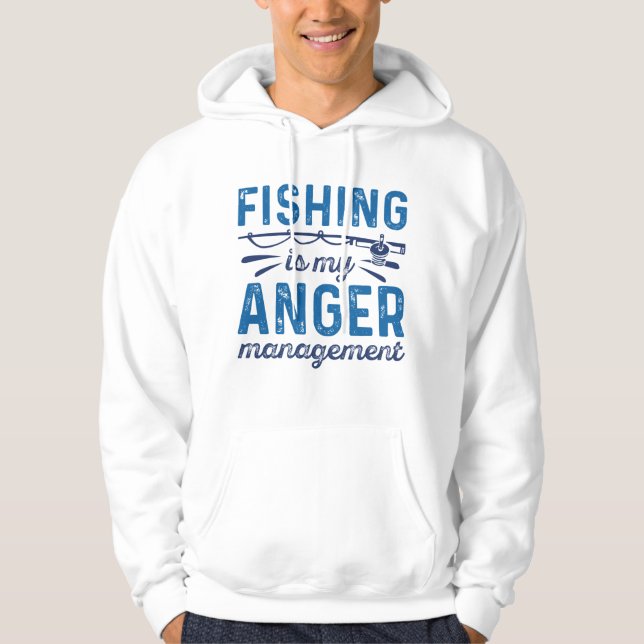 Fishing Is My Anger Management Hoodie (Front)
