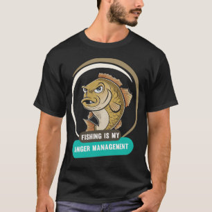 Fishing is My Anger Management T-Shirt