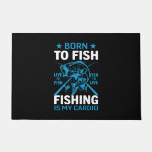 Fishing Is My Cardio Doormat