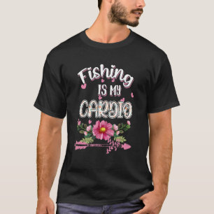 Fishing Is My Cardio  Sarcastic Humour T-Shirt