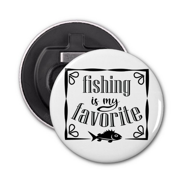 Fishing is my favourite quote  bottle opener (Front)