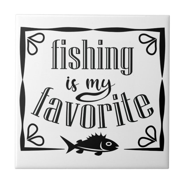 Fishing is my favourite quote  ceramic tile (Front)