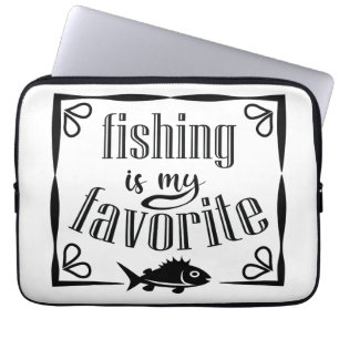 Fishing is my favourite quote  laptop sleeve