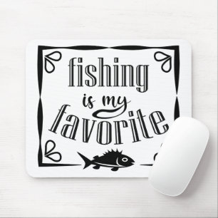 Fishing is my favourite quote  mouse pad