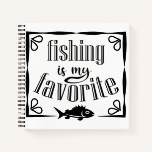 Fishing is my favourite quote  notebook