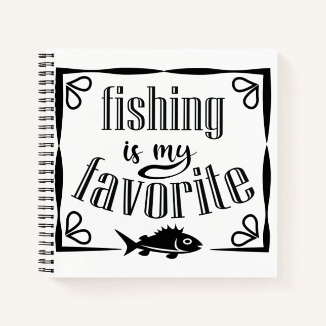 Fishing is my favourite quote  notebook (Front)