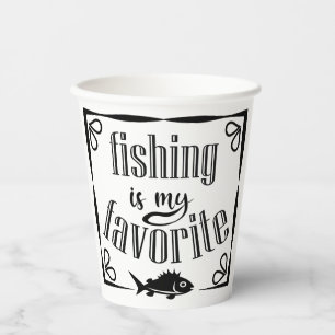 Fishing is my favourite quote paper cups