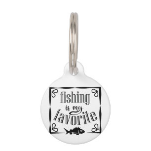 Fishing is my favourite quote pet tag