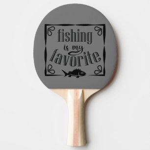Fishing is my favourite quote ping pong paddle