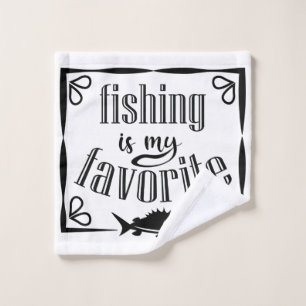 Fishing is my favourite quote  wash cloth