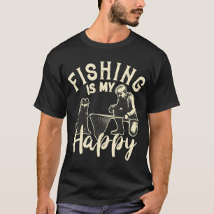 Fishing Is My Happy T-Shirt