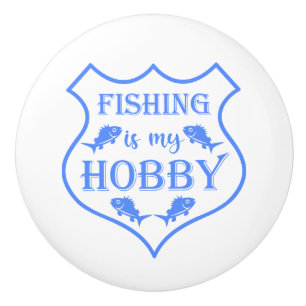 Fishing is my hobby shield quote on crest  ceramic knob