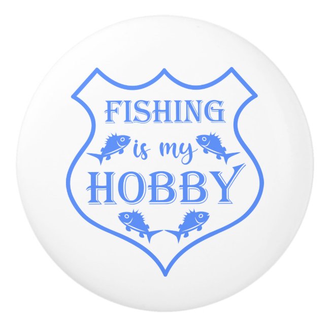 Fishing is my hobby shield quote on crest  ceramic knob (Front)