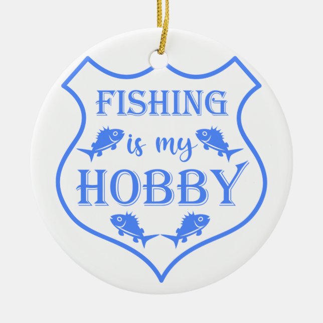 Fishing is my hobby shield quote on crest  ceramic ornament (Front)