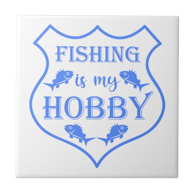 Fishing is my hobby shield quote on crest  ceramic tile (Front)