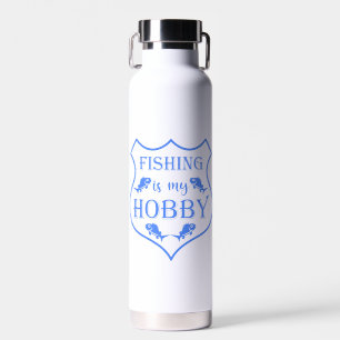 Fishing is my hobby shield quote on crest  water bottle