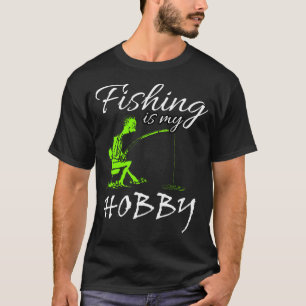 fishing is my hobby T-Shirt