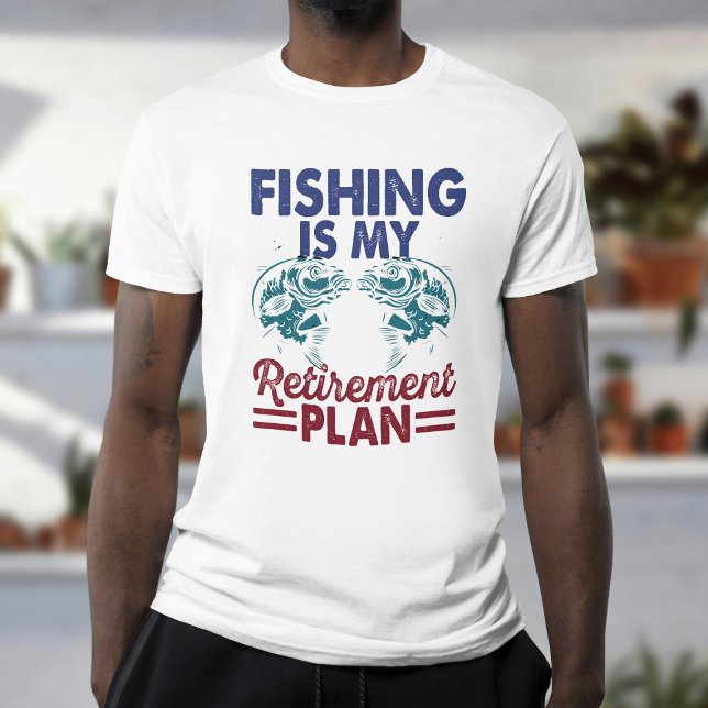 "Fishing Is My Retirement Plan T-Shirt  (Creator Uploaded)