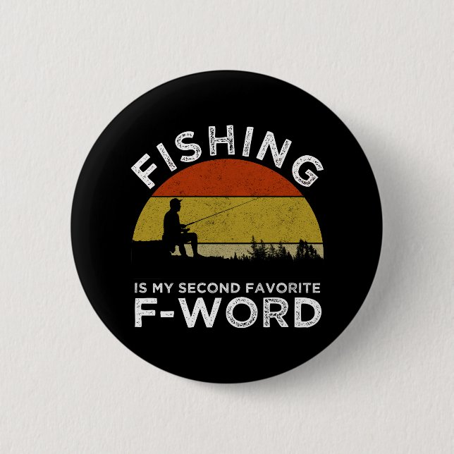 Fishing Is My Second Favourite F-Word 6 Cm Round Badge (Front)